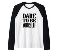 Abbiate Il Coraggio di Essere Voi Stessi Maglia con Maniche Raglan