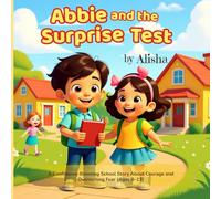 Abbie and the Surprise Test: A Confidence-Boosting School Story About Courage and Overcoming Fear (Ages 8-13)
