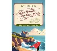 Abbie Barrett's Tea Time Murder - Die tote Assistentin: Ein charmanter Cosy-Krimi mit Herz, Humor und einer Prise britischem Understatement - perfekt ... Tee, Törtchen und spannende Rätsel lieben!