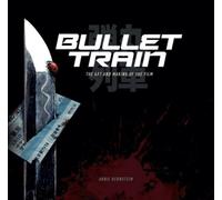 Abbie Bernstein Bullet Train: The Art and Making of the Film (Copertina rigida)