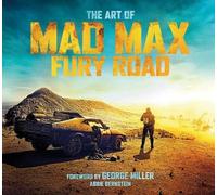 Abbie Bernstein The Art of Mad Max: Fury Road (Copertina rigida)