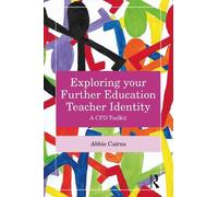 Abbie Cairns Exploring your Further Education Teacher Identity (Tascabile)