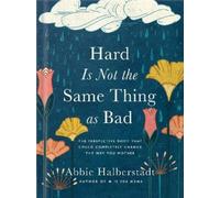 Abbie Halberstadt Hard Is Not the Same Thing as Bad (Copertina rigida)