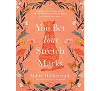 Abbie Halberstadt You Bet Your Stretch Marks (Copertina rigida)