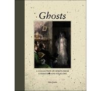 Ghosts: A Collection of Spirits from Literature and Folklore