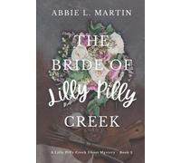 Abbie L Martin The Bride of Lilly Pilly Creek (Tascabile)