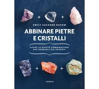 Abbinare pietre e cristalli. Usare le giuste combinazioni per renderli più...
