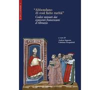 «Abbondano di così fatte rarità». Codici miniati dai conventi francescani d'Abruzzo