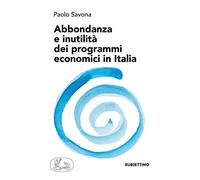 Abbondanza e inutilità dei programmi economici in Italia