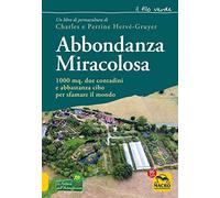 Abbondanza miracolosa. 1000 mq, due contadini e abbastanza cibo per sfamare il mondo