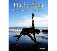 Abbott, Carl [ Hatha Yoga: The Essential Dynamics ] [ HATHA YOGA: THE ESSENTIAL DYNAMICS ] Apr - 2012 { Paperback }