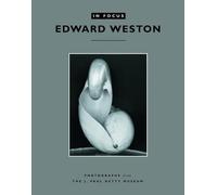 . Abbott In Focus: Edward Weston - Photographs from the J.Paul Getty (Tascabile)
