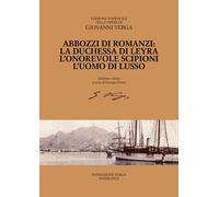 Libri Giovanni Verga - Abbozzi Di Romanzi: La Duchessa Di Leyra, L'onorevole Sci