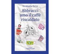 Abbracci: amo il caffè riscaldato