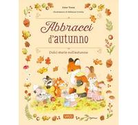 Abbracci d'autunno. Ediz. a colori