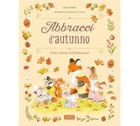 Abbracci d'autunno. Ediz. a colori