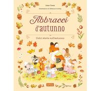 Abbracci d'autunno. Ediz. a colori - Tomè Ester