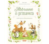 Abbracci di primavera. Ediz. a colori - Tomè Ester
