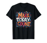 Abbraccia il giorno con Make Today Count Graphic Maglietta