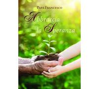Abbraccia la speranza