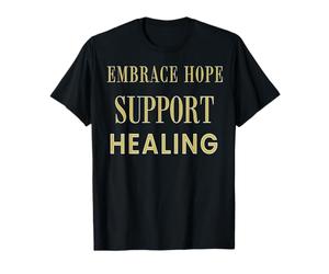 Abbraccia La Speranza Guarigione e Sostegno Forza Maglietta
