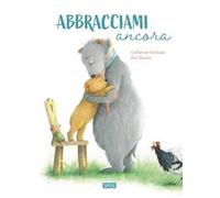 Libri Germain Catherine - Abbracciami Ancora. Ediz. A Colori