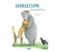 Libri Germain Catherine - Abbracciami Ancora. Ediz. A Colori
