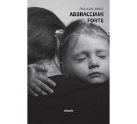 Abbracciami forte