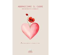 Abbracciami il cuore