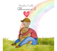 Abbracciami il cuore. Ediz. a colori