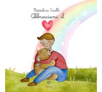 Libri Uccelli Maddalena - Abbracciami Il Cuore. Ediz. A Colori