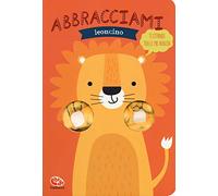 Abbracciami leoncino. Ediz. a colori