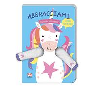 Abbracciami piccolo unicorno. Ediz. a colori. Con marionetta