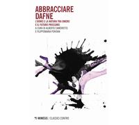 Abbracciare Dafne. L'uomo e la natura tra Omero e il futuro prossimo - Cam...