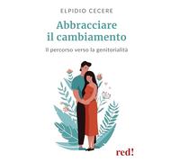 Abbracciare il cambiamento. Il percorso verso la genitorialità