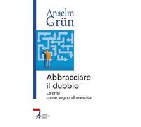 Abbracciare il dubbio. La crisi come segno di crescita