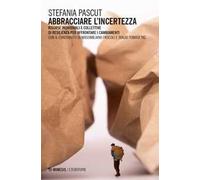 Abbracciare l'incertezza. Risorse individuali e collettive di resilienza per affrontare i cambiamenti