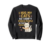 Abbraccio i Miei Gatti per Non Dare Un Pugno alla Gola Felpa