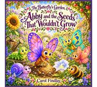 Abby and the seeds that wouldn't grow: The Butterfly's Garden
