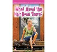Abby Brown What about the Hair down There? (Copertina rigida)