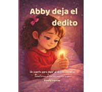 Abby deja el dedito: Un cuento para dejar el dedito con amor