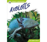 Abby Doty Axolotls (Copertina rigida) Creepy Creatures