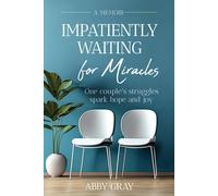 Abby Gray Impatiently Waiting for Miracles (Tascabile)