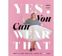 Abby Hoy Yes, You Can Wear That (Copertina rigida)