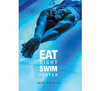 Abby Knox Eat Right, Swim Faster (Copertina rigida)