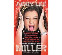 Abby Lee Miller Everything I Learned about Life, I Learned in Dance (Tascabile)