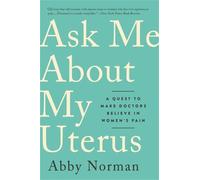 Abby Norman Ask Me About My Uterus (Tascabile)