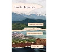 Truth Demands: A Memoir of Murder, Oil Wars, and the Rise of Climate Justice