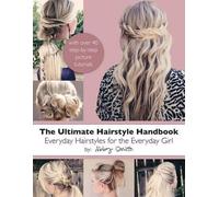 Abby Smith The Ultimate Hairstyle Handbook (Tascabile)