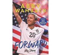 Abby Wambach Forward: My Story (Young Readers' Edition) (Copertina rigida)
